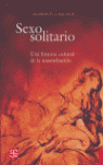 SEXO SOLITARIO : UNA HISTORIA CULTURAL DE LA MASTURBACIÓN