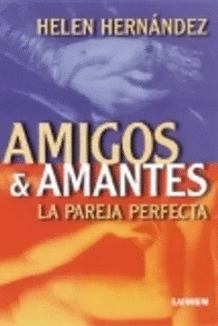 AMIGOS Y AMANTES. LA PAREJA PERFECTA