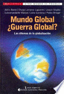 MUNDO GLOBAL ¿GUERRA GLOBAL? LOS DILEMAS DE LA GLOBALIZACIÓN