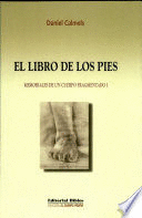 EL LIBRO DE LOS PIES. MEMORIALES DE UN CUERPO FRAGMENTADO I