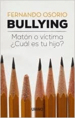 BULLYING. MATÓN O VÍCTIMA ¿CUÁL ES TU HIJO?