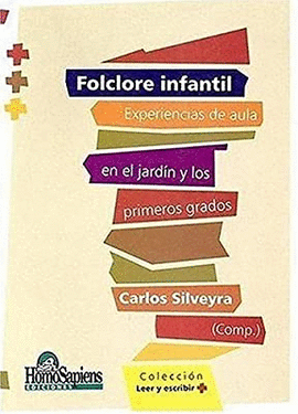 FOLCLORE INFANTIL. EXPERIENCIAS DE AULA EN EL JARDÍN Y LOS PRIMEROS GRADOS