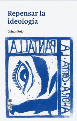 REPENSAR LA IDEOLOGÍA