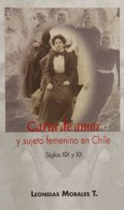 CARTA DE AMOR Y SUJETO FEMENINO EN CHILE. SIGLOS XIX Y XX
