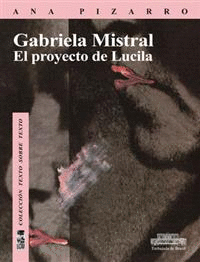 GABRIELA MISTRAL. EL PROYECTO DE LUCILA