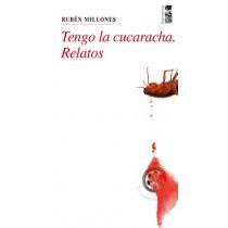 TENGO LA CUCARACHA. RELATOS