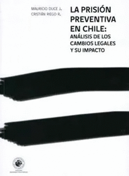 LA PRISIÓN PREVENTIVA EN CHILE: ANÁLISIS DE LOS CAMBIOS LEGALES Y SU IMPACTO