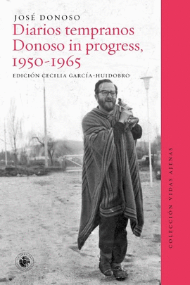 DIARIOS TEMPRANOS: DONOSO IN PROGRESS, 1950-1965