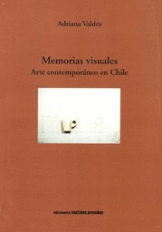MEMORIAS VISUALES. ARTE CONTEMPORÁNEO EN CHILE