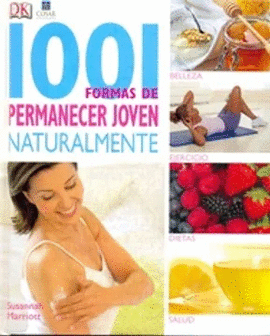 1001 FORMAS DE PERMANECER JOVEN NATURALMENTE