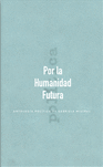 POR LA HUMANIDAD FUTURA