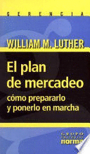 EL PLAN DE MERCADEO. CÓMO PREPARARLO Y PONERLO EN MARCHA