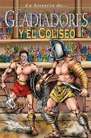 LA HISTORIA DE... LOS GLADIADORES Y EL COLISEO