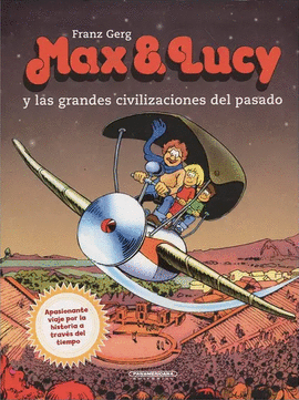MAX & LUCY Y LAS GRANDES CIVILIZACIONES DEL PASADO