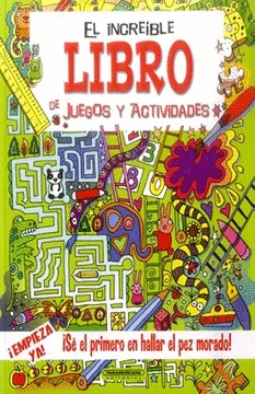 EL INCREÍBLE LIBRO DE JUEGOS Y ACTIVIDADES