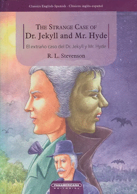 THE STRANGE CASE OF DR. JEKYLL AND MR. HYDE. EL EXTRAÑO CASO DEL DR. JEKYLL Y MR. HYDE