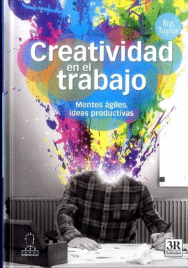 CREATIVIDAD EN EL TRABAJO. MENTES ÁGILES, IDEAS PRODUCTIVAS