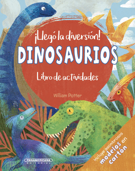 ¡LLEGÓ LA DIVERSIÓN! DINOSAURIOS. LIBRO DE ACTIVIDADES