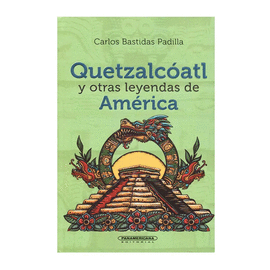 QUETZALCOATL Y OTRAS LEYENDAS DE AMERICA