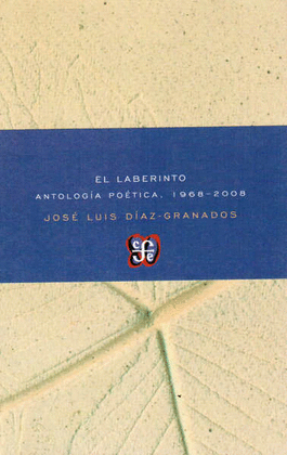 EL LABERINTO. ANTOLOGÍA POÉTICA, 1968-2008