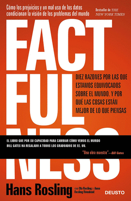 FACTFULNESS: DIEZ RAZONES POR LAS QUE ESTAMOS EQUIVOCADOS SOBRE EL MUNDO Y POR QUE LAS COSAS ESTÁN MEJOR DE LO QUE PIENSAS