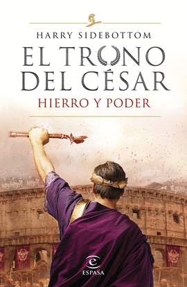 EL TRONO DEL CÉSAR I. HIERRO Y PODER