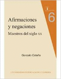 AFIRMACIONES Y NEGACIONES. MAESTROS DEL SIGLO XX