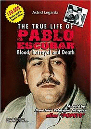 THE TRUE LIFE OF PABLO ESCOBAR. BLOOD, BETRAYAL AND DEATH