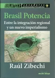 BRASIL POTENCIA: ENTRE LA INTEGRACIÓN REGIONAL Y UN NUEVO IMPERIALISMO