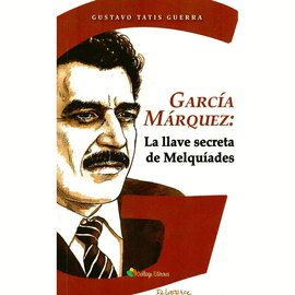 GARCÍA MÁRQUEZ. LA LLAVE SECRETA DE MELQUÍADES