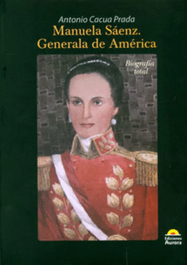 MANUELA SÁENZ. GENERALA DE AMÉRICA