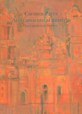 ACERCAMIENTO AL MISTERIO. LA CATEDRAL DE MEXICO