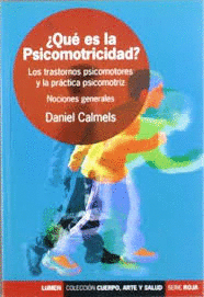 ¿QUÉ ES LA PSICOMOTRICIDAD? LOS TRASTORNOS PSICOMOTORES Y LA PRÁCTICA PSICOMOTRIZ. NOCIONES GENERALE