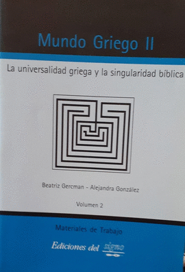 MUNDO GRIEGO II. LA UNIVERSALIDAD GRIEGA Y LA SINGULARIDAD BÍBLICA
