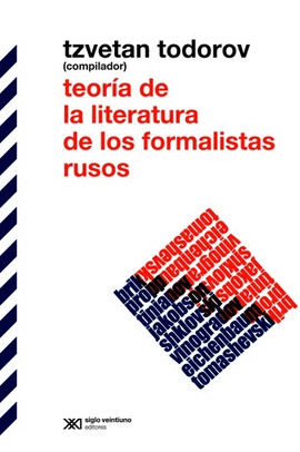 TEORÍA DE LA LITERATURA DE LOS FORMALISTAS RUSOS. JAKOBSON, TITIANOV, EICHENBAUM, BRIK, SCHKLOVSKY,