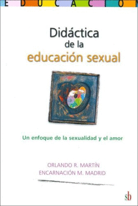 DIDÁCTICA DE LA EDUCACIÓN SEXUAL. UN ENFOQUE DE LA SEXUALIDAD Y EL AMOR