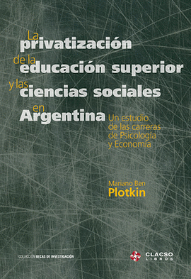 LA PRIVATIZACIÓN DE LA EDUCACIÓN SUPERIOR Y LAS CIENCIAS SOCIALES EN AEGENTINA