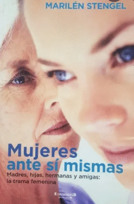 MUJERES ANTE SÍ MISMAS. MADRES, HIJAS, HERMANAS Y AMIGAS: LA TRAMA FEMENINA