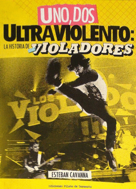 UNO, DOS, ULTRAVIOLENTO. LA HISTORIA DE LOS VIOLADORES