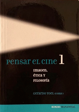PENSAR EL CINE 1. IMAGEN, ÉTICA Y FILOSOFÍA