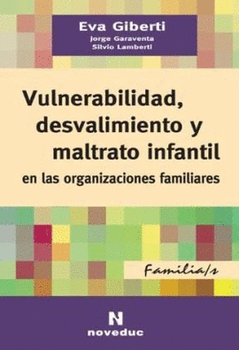 VULNERABILIDAD, DESVALIMIENTO Y MALTRATO INFANTIL EN LAS ORGANIZACIONES FAMILIARES