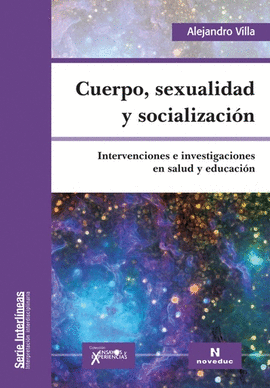 CUERPO, SEXUALIDAD Y SOCIALIZACIÓN. INTERVENCIONES E INVESTIGACIONES EN SALUD Y EDUCACIÓN