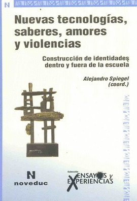 NUEVAS TECNOLOGÍAS, SABERES, AMORES Y VIOLENCIAS. CONSTRUCCIÓN DE IDENTIDADES DENTRO Y FUERA DE LA E