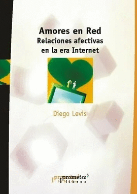 AMORES EN RED. RELACIONES AFECTIVAS EN LA ERA INTERNET