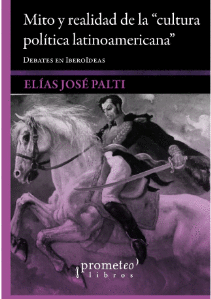 MITO Y REALIDAD DE LA CULTURA POLÍTICA LATINOAMERICANA
