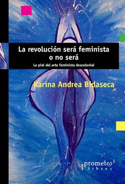LA REVOLUCIÓN SERÁ FEMINISTA O NO SERÁ