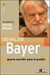 OSVALDO BAYER QUERÍA ESCRIBIR PARA EL PUEBLO