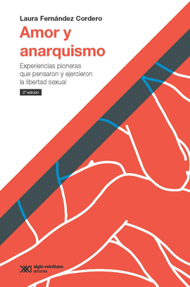 AMOR Y ANARQUISMO: EXPERIENCIAS PIONERAS QUE PENSARON Y EJERCIERON LA LIBERTAD