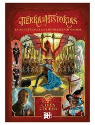 LA TIERRA DE LAS HISTORIAS 3: LA ADVERTENCIA DE LOS HERMANOS GRIMM