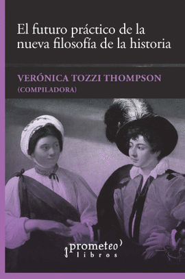EL FUTURO PRÁCTICO DE LA NUEVA FILOSOFÍA DE LA HISTORIA